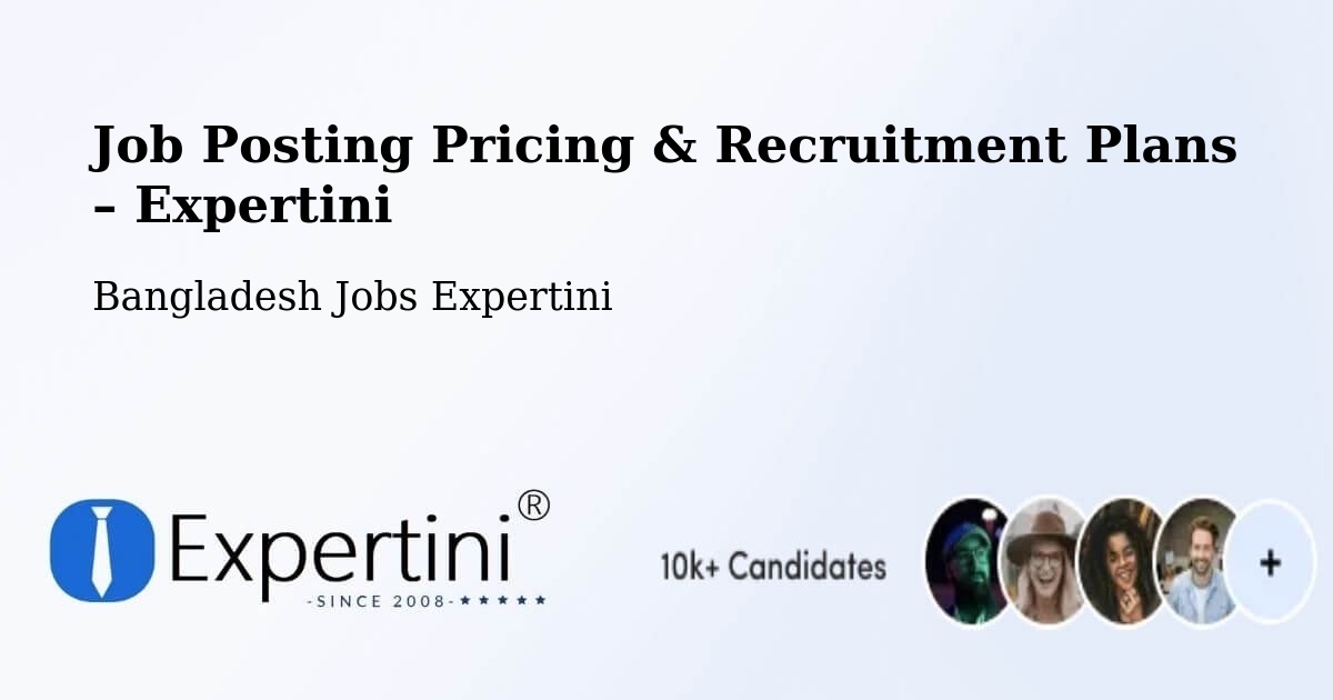 Job Posting Pricing & Recruitment Plans – Tangail - Tangail, Bangladesh Jobs Expertini